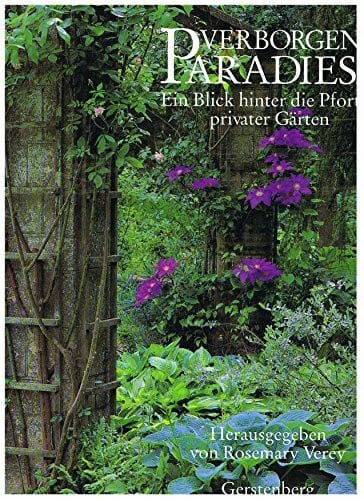 Verborgene Paradiese. Ein Blick hinter die Pforten privater Gärten