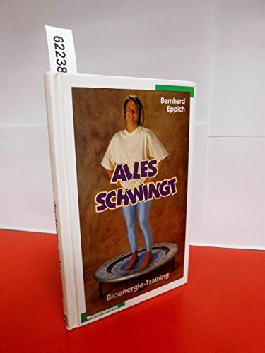 Alles schwingt. Bioenergie-Training