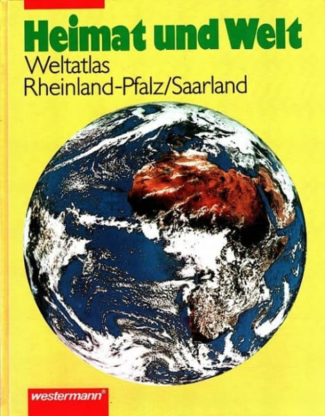 Heimat und Welt - Atlas. Neuausgaben: Heimat und Welt, Rheinland-Pfalz, Saarland