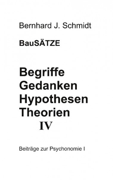 Begriffe - Gedanken - Hypothesen - Theorien IV
