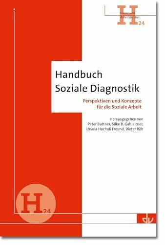 Handbuch Soziale Diagnostik (H24): Perspektiven und Konzepte für die Soziale Arbeit (Archiv für Wissenschaft und Praxis der sozialen Arbeit) (Hand- und Arbeitsbücher)