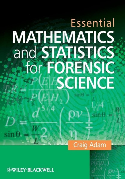 Essential Mathematics and Statistics for Forensic Science