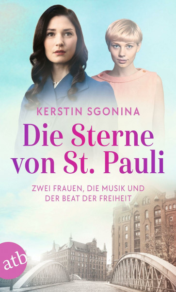Die Sterne von St. Pauli – Zwei Frauen, die Musik und der Beat der Freiheit: Roman (St. Pauli-Dilogie, Band 2)