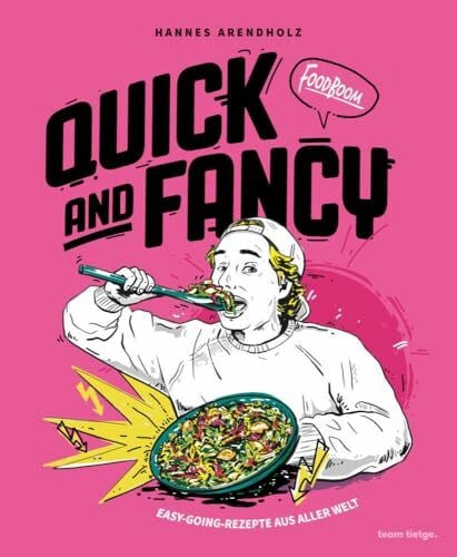 Quick and Fancy: Easy-going-Rezepte aus aller Welt von Foodboom (Die Lieblingsrezepte von Foodboom)