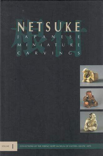 Netsuke: Japanese Miniature Carvings (Collections of the Ferenc Hopp Museum of Eastern Asiatic Arts)