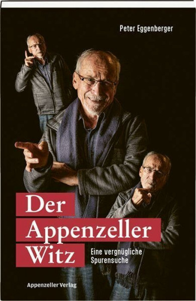 Der Appenzeller Witz: Eine vergnügliche Spurensuche