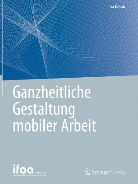 Ganzheitliche Gestaltung mobiler Arbeit