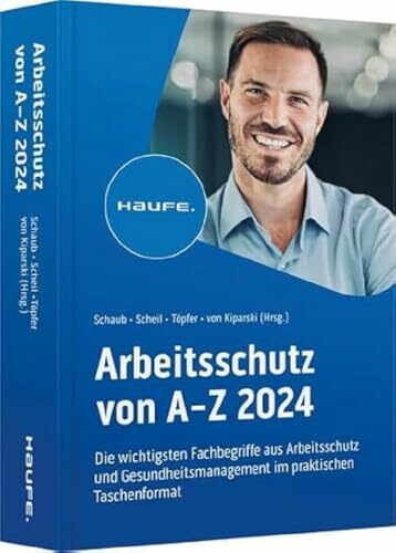 Arbeitsschutz von A-Z: Fachwissen im praktischen Taschenformat (Keine Reihe)