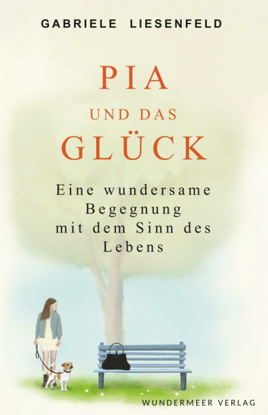 Pia und das Glück: Eine wundersame Begegnung mit dem Sinn des Lebens