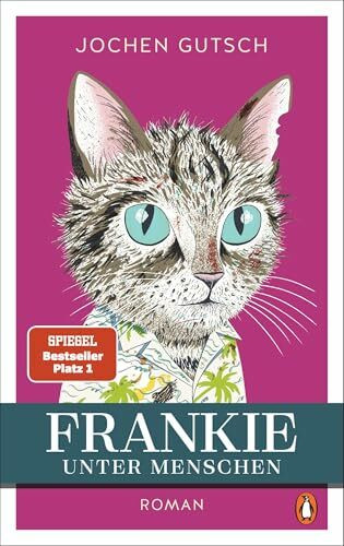Frankie – Unter Menschen: Roman - Der SPIEGEL Bestseller Nr. 1: Ein kleiner Kater eroberte die Herzen der Leser auf der ganzen Welt. Endlich kehrt Frankie zurück! (Die Frankie-Reihe, Band 2)