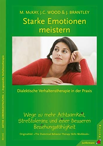 Starke Emotionen meistern: Dialektische Verhaltenstherapie in der Praxis