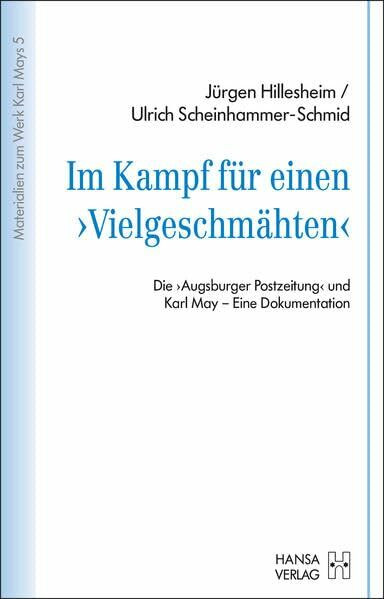 Im Kampf für einen „Vielgeschmähten“: Die „Augsburger Postzeitung“ und Karl May – Eine Dokumentation (Materialien zum Werk Karl Mays)