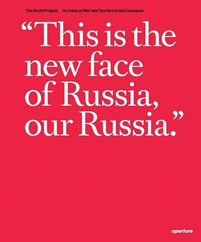 Aperture Rob Hornstra & Arnold Van Bruggen, The Sochi Project, An Atlas Of War And Tourism In The Caucasus