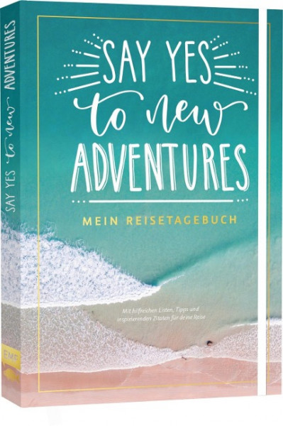 Say yes to new adventures - Mein Reisetagebuch