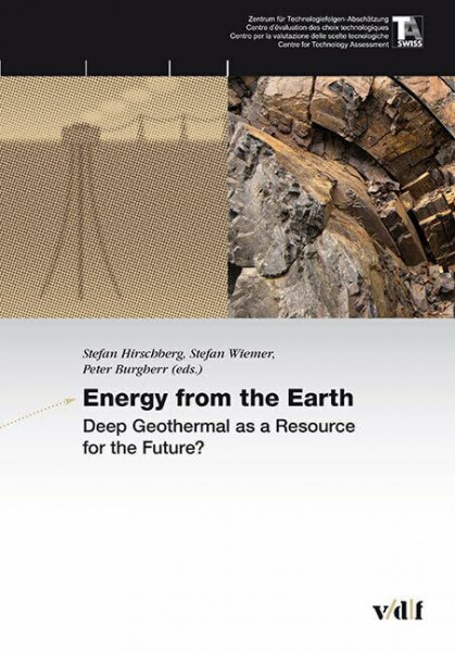 Energy from the Earth: Deep Geothermal as a Resource for the Future? (TA-SWISS)