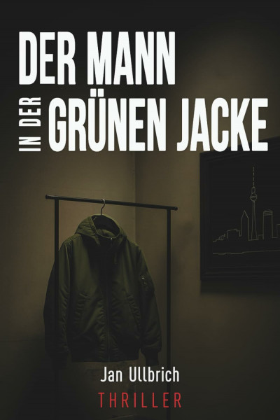 Der Mann in der grünen Jacke: Ein Kommissar jagt einen unsichtbaren Mörder