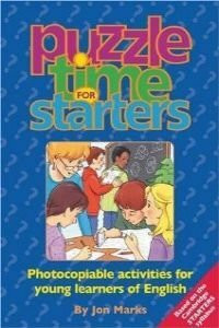 Puzzle Time for Starters: 37 Photocopiable Activities for Young Learners of English