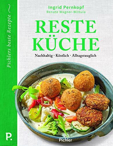 Resteküche: Nachhaltig - Köstlich - Alltagstauglich