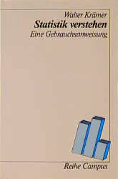 Statistik verstehen: Eine Gebrauchsanweisung (Reihe Campus)