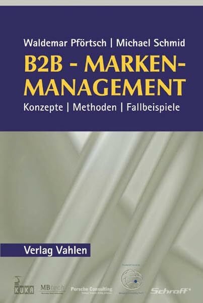 B2B-Markenmanagement: Konzepte, Methoden, Fallbeispiele