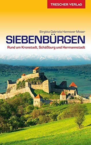 Reiseführer Siebenbürgen: Rund um Kronstadt, Schäßburg und Hermannstadt (Trescher-Reiseführer)