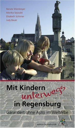 Mit Kindern unterwegs in Regensburg: Garantiert ohne Auto im Welterbe