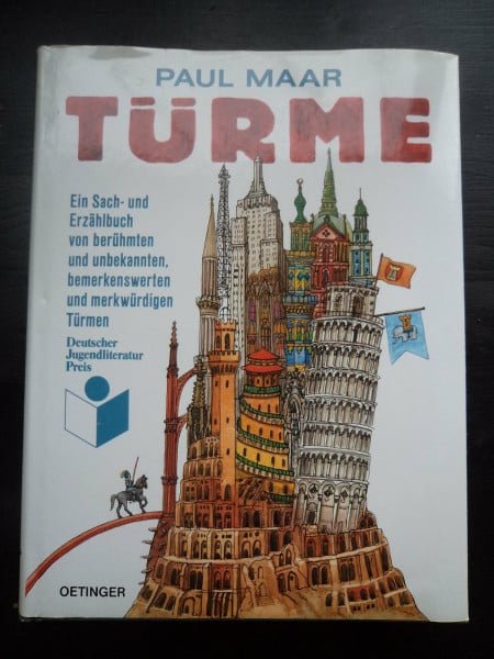 Türme: e. Sach- u. Erzählbuch von berühmten u. unbekannten, bemerkenswerten u. merkwürdigen Türmen