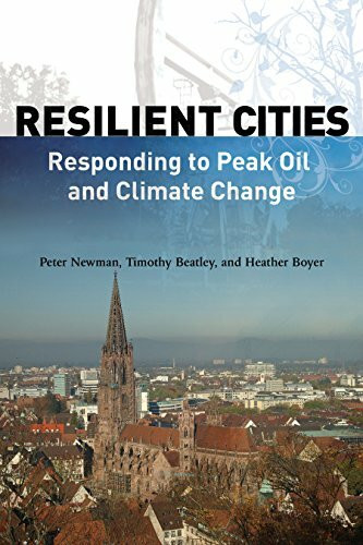 Resilient Cities: Responding to Peak Oil and Climate Change