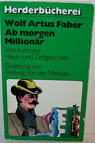 Ab morgen Millionär. Von kuriosen Haus- und Zeitgenossen.