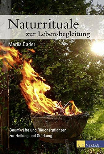 Naturrituale zur Lebensbegleitung: Baumkräfte und Räucherpflanzen zur Stärkung und Heilung