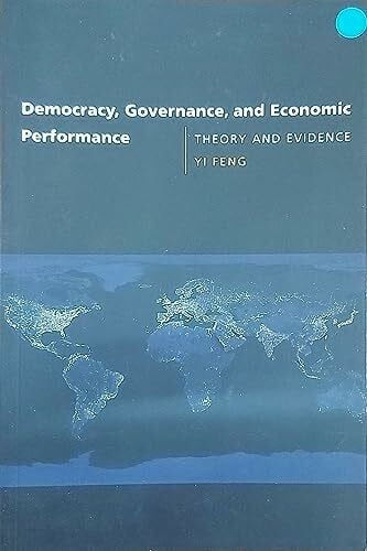 Democracy, Governance, and Economic Performance: Theory and Evidence (Mit Press)