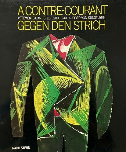 Gegen den Strich. Kleider von Künstlern 1900 - 1940. Texte in deutsch und französisch