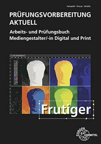 Prüfungsvorbereitung aktuell - Mediengestalter/-in Digital und Print: Arbeits- und Prüfungsbuch