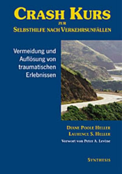 Crash-Kurs zur Selbsthilfe nach Verkehrsunfällen: Vermeidung und Auflösung von Traumatischen Erlebnissen