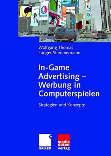 In-Game Advertising - Werbung in Computerspielen: Strategien und Konzepte