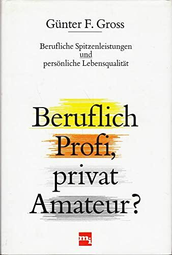 Beruflich Profi, privat Amateur? Berufliche Spitzenleistungen und persönliche Lebensqualität