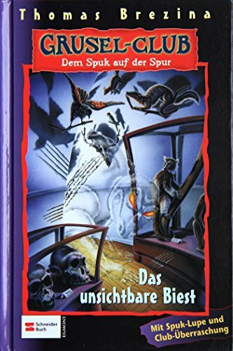 Grusel-Club - Dem Spuk auf der Spur, Band 03: Das unsichtbare Biest: Es ist weder Mensch noch Tier . . .