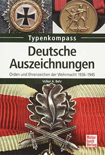 Deutsche Auszeichnungen: Orden und Ehrenzeichen der Wehrmacht 1936-1945 (Typenkompass)