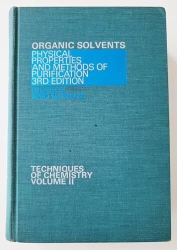 Organic Solvents: Physical Properties and Methods of Purification (Techniques of Organic Chemistry S.)