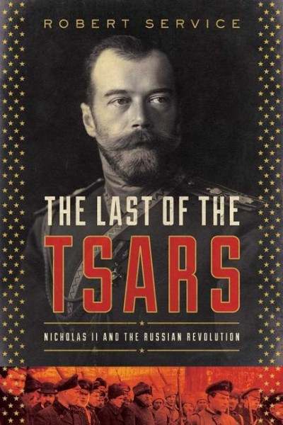 The Last of the Tsars: Nicholas II and the Russia Revolution