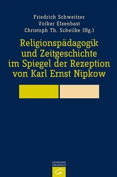 Religionspädagogik und Zeitgeschichte im Spiegel der Rezeption von Karl Ernst Nipkow