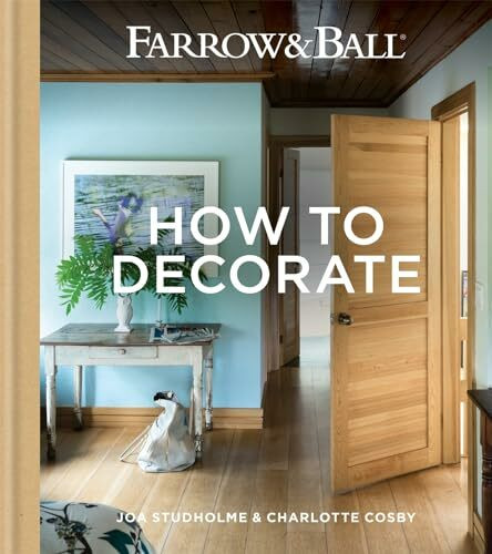 Farrow & Ball How to Decorate: Transform your home with paint & paper