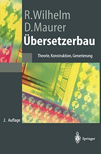 Übersetzerbau: Theorie, Konstruktion, Generierung (Springer-Lehrbuch) Übersetzerbau: Theorie, Konstruktion, Generierung (Springer-Lehrbuch)