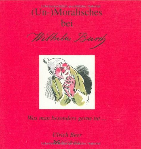 (Un-)Moralisches bei Wilhelm Busch: Was man besonders gerne tut...
