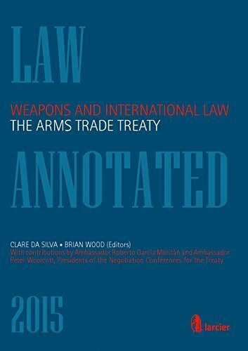 Weapons and International Law: the Arms Trade Treaty (Larcier Law Annotated)