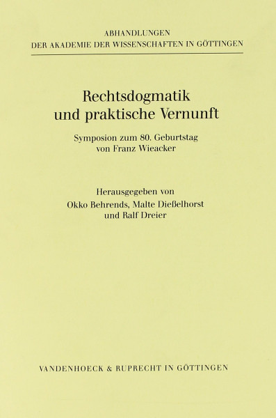 Rechtsdogmatik und praktische Vernunft: Symposion zum 80. Geburtstag von Franz Wieacker (Orbis Biblicus Et Orientalis, Band 181)
