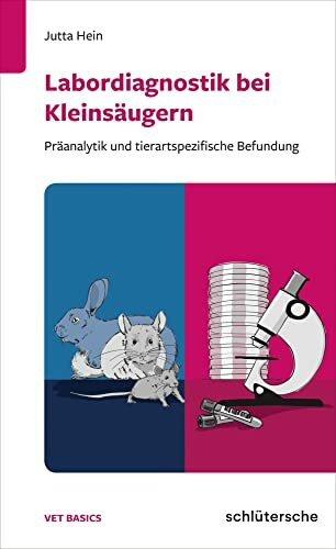 Labordiagnostik bei Kleinsäugern: Präanalytik und tierartspezifische Befundung (Vet Basics)