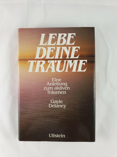 Lebe deine Träume. Eine Anleitung zum aktiven Träumen