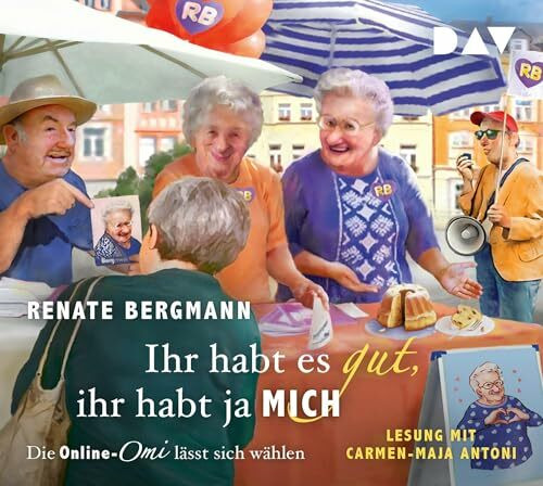 Ihr habt es gut, ihr habt ja mich. Die Online-Omi lässt sich wählen: Lesung mit Carmen-Maja Antoni (5 CDs)