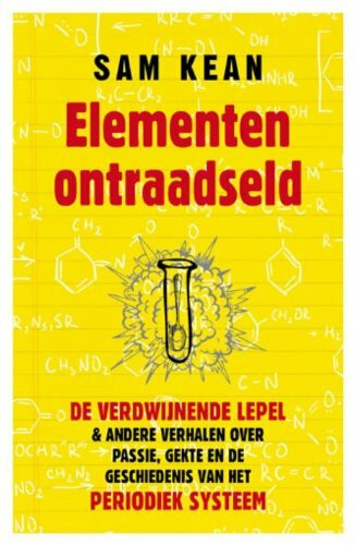 Kosmos Uitgevers Elementen Ontraadseld, De Verdwijnende Lepel En Andere Verhalen Over Passie, Gekte En De Gesch...